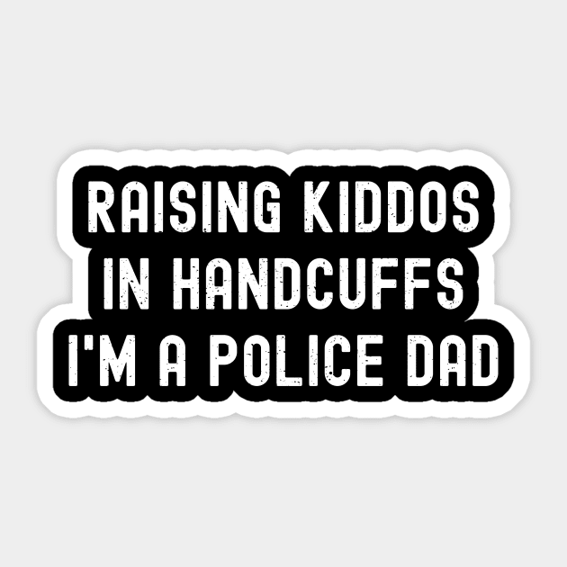 Raising Kiddos in Handcuffs – I'm a Police Dad Sticker by trendynoize